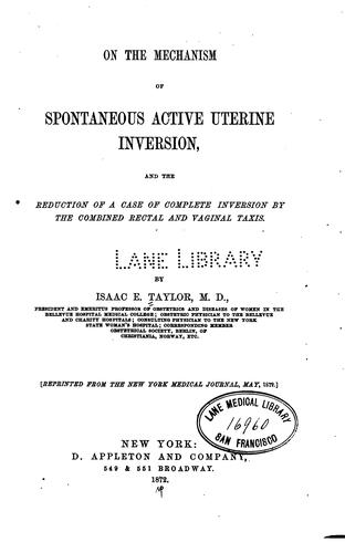 On the mechanism of spontaneous active uterine inversion, and the reduction of a case of ...