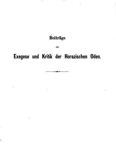 Beiträge zur Exegese und Kritik der horazischen Oden: Progr