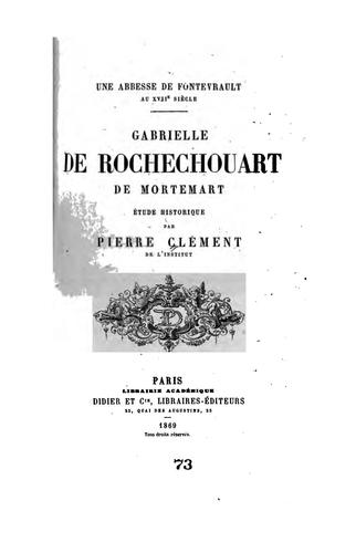 Une abbesse de Fontevrault au XVIIe siècle: Gabrielle de Rochechouart de Mortemart, étude historique