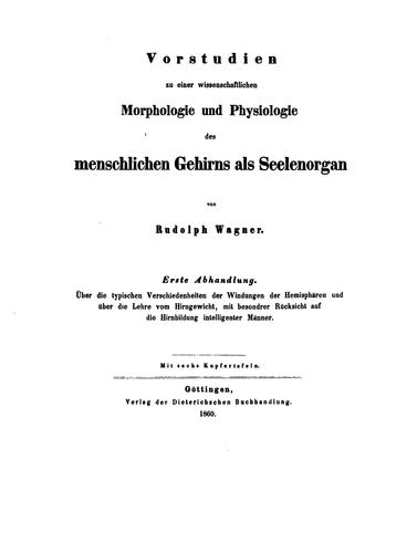 Vorstudien zu einer wissenschaftlichen Morphologie und Physiologie des menschlichen Gehirns als ..
