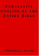 Exhaustive Outline of the Entire Bible