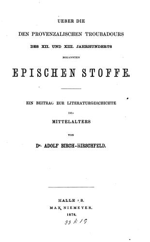 Ueber die den provenzalischen Troubadours des XII. Und XIII. Jahrhunderts bekannten epischen ...