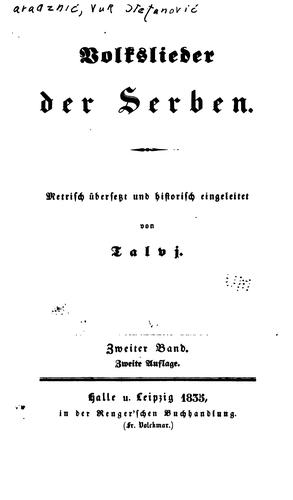 Volkslieder der Serben. Metrisch übersetzt und historisch eingeleitet von Talvj[pseud.]...