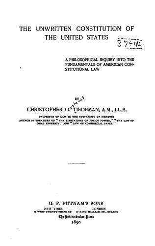 The Unwritten Constitution of the United States: A Philosophical Inquiry Into the Fundamentals ..