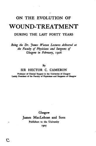 On the Evolution of Wound-treatment: During the Last Forty Years ; Being the ...