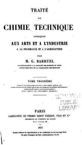 Traité de chimie technique appliquée aux arts et a l'industrie, a la pharmacie et a l'agriculture