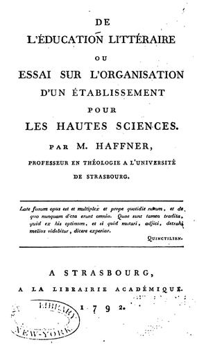 De L'éducation Littéraire, Ou, Essai Sur L'organisation D'un établissement Pour Les Hautes Sciences