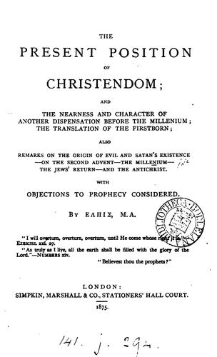 The present position of Christendom ... also remarks on the origin of evil