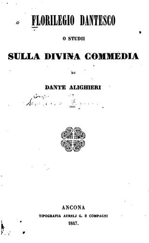 Florilegio dantesco; o, Studii sulla Divina commedia di Dante Alighieri