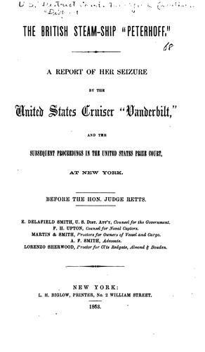 The British Steam-ship "Peterhoff.": A Report of Her Seizure by the United States Cruiser ...