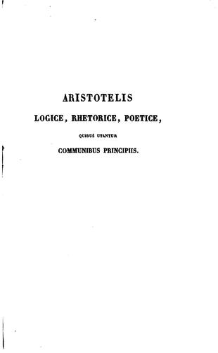 Aristotelis logice, rhetorice, poetics quibus utantur communibus principiis...