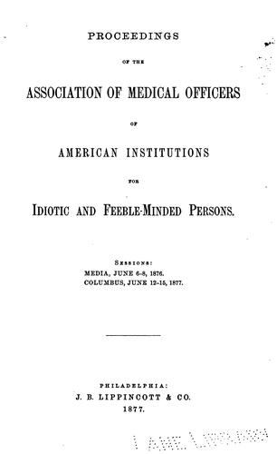 Proceedings of the Association of Medical Officers of American Institutions for Idiotic and ...