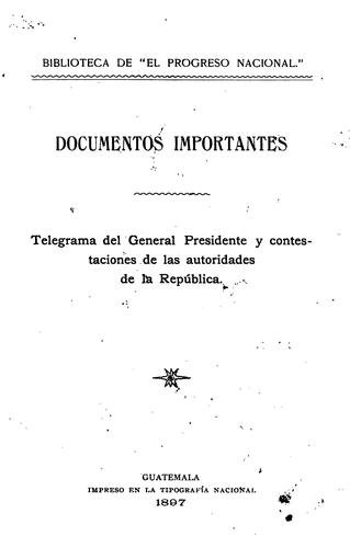 Documentos importantes: Telegrama del general presidente y contestaciones de las autoridades de ...