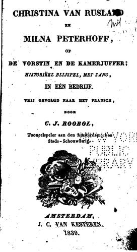 Christina van Rusland en Milna Peterhoff: of, De vorstin en de kamerjuffer; historiëel blijspel ...