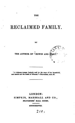 The reclaimed family, by the author of 'Edwin and Mary'.