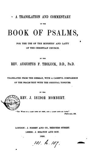 A translation and commentary of the Book of psalms, by A.F. Tholuck, tr. by J.I. Mombert