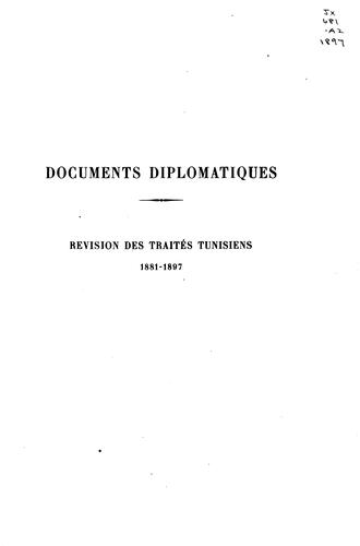 Documents diplomatiques.: Revision des traités tunisiens [12 mai] 1881-[16 octobre] 1897