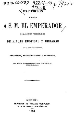Exposición dirigida a S.M. El emperador por algunos propietarios de fincas rusticas y urbanas ...
