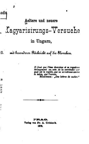 Aeltere und neuere Magyarisirungs-versuche in Ungarn, mit besonderer ...