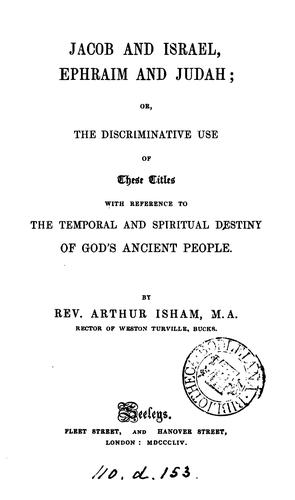 Jacob and Israel, Ephraim and Judah; or, the discriminative use of these titles with reference ...