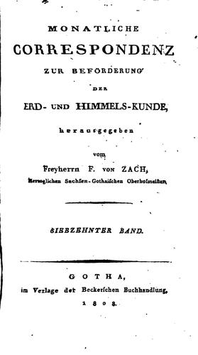 Monataliche Correspondenz zur Beförderung der Erd- und Himmels-Kunde ...