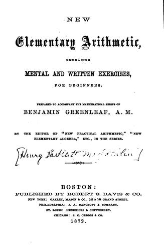New Elementary Arithmetic, Embracing Mental and Written Exercises, for Beginners: Prepared to ...