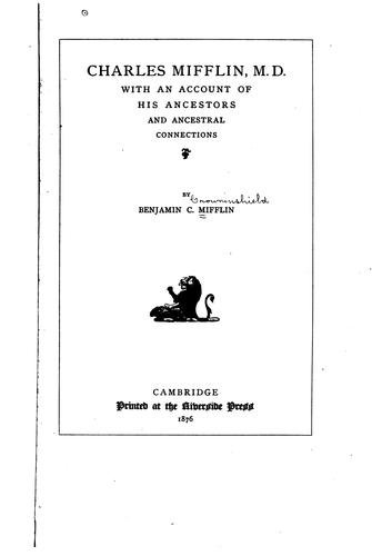 Charles Mifflin, M.D. with an Account of His Ancestors and Ancestral Connections