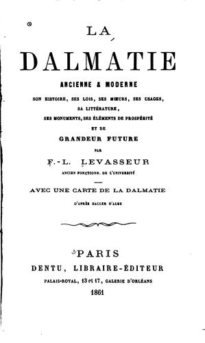 La Dalmatie ancienne & moderne; son histoire, ses lois, ses moeurs, ses ...