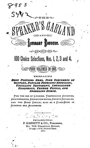 The Speaker's Garland and Literary Bouquet: Nos. 1,2,3, and 4... Embracing ...
