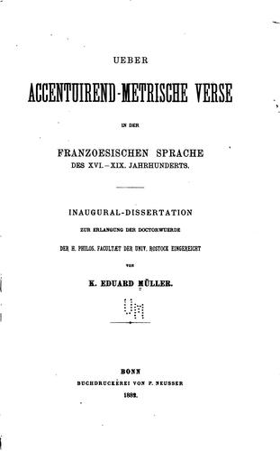 Ueber accentuirend-metrische Verse in der franzoesischen Sprache des XVI.-XIX. Jahrhunderts...