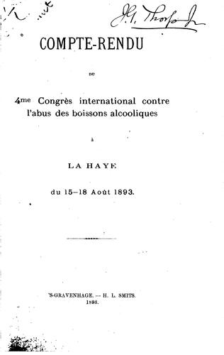 Compte-rendu du 4me Congrès international contre l'abus des boissons ...