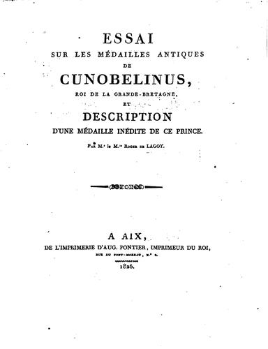 Essai sur les médailles antiques de Cunobelinus, roi de la Grande-Bretagne, et description d'une ...