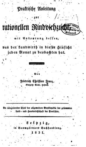 Praktische Anleitung zur rationellen Rindviehzucht: Mit Andeutung dessen, was der Landwirth in ...