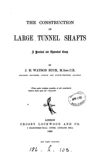 The Construction of Large Tunnel Shafts: A Practical and Theoretical Essay