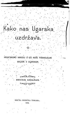 Kako nas Ugarska uzdržava: hrvatskomu narodu u oči nove financijalne nagode s Ugarskom