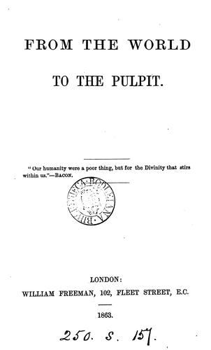 From the world to the pulpit [by H.G. Parrish].
