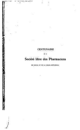 Centenaire de la Société libre des pharmaciens de Rouen et de la Seine-inférieure
