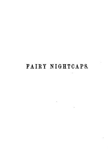 Fairy nightcaps. By aunt Fanny
