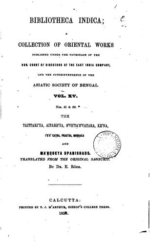 The Taittaríya, Aitaréya, Śvétáśvatara, Kéna, Íśákatha, Praśna, Muṇḍaka and ...
