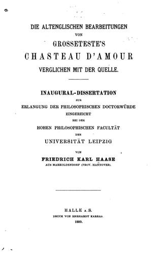 Die altenglischen Bearbeitungen von Grosseteste's Chasteau d'amour verglichen mit der Quelle