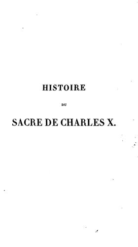 Histoire du sacre de Charles X, dans ses rapports avec les beaux-arts et les libertés publiques ...