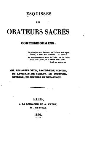 Esquisses des orateurs sacrés contemporains: MM. les abbés Coeur, Lacordaire, Olivier, De ...