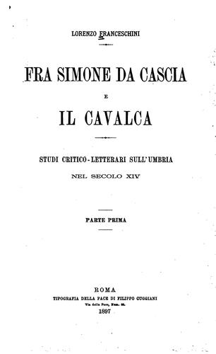Fra Simone da Cascia e il Cavalca: studi critico-letterari sull'Umbria nel secolo XIV. : parte prima