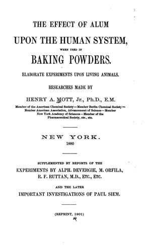 The Effect of alum upon the human system, when used in baking powders: Elaborate Experiments ...