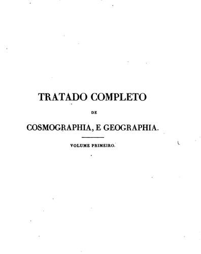 Tratado completo de cosmographia e Geographia, historico-physica e commercial, antiga e moderna