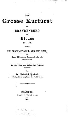 Der grosse Kurfürst von Brandenburg im Elsass, 1674-1675: Ein Geschichtsbild ...