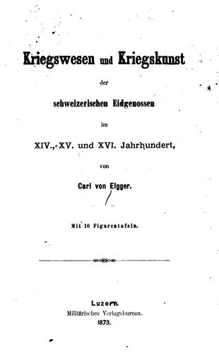 Kriegswesen und Kriegskunst der schweizerischen Eidgenossen im XIV., XV. Und XVI. Jahrhundert