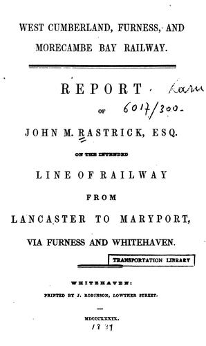 West Cumberland, Furness, and Morecambe Bay Railway: Report ... on the Intended Line of Railway ...