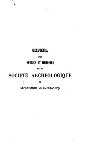 Recueil des notices et mémoires de la Société archéologique de la province ...