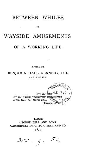 Between whiles, or Wayside amusements of a working life [an anthology of Engl. verse with Lat ...